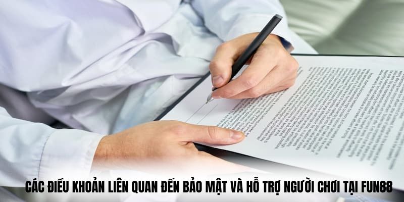 Các điều khoản liên quan đến bảo mật và hỗ trợ người chơi tại Fun88
