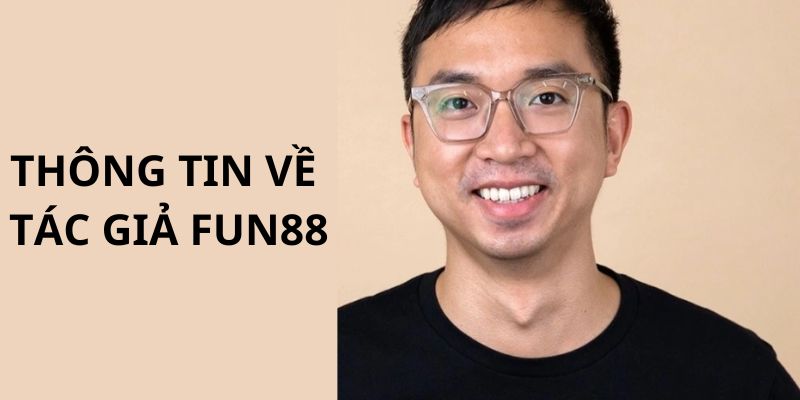 Những thông tin chính giới thiệu về CEO của hệ thống FUN88