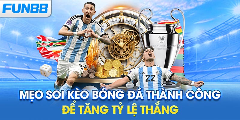 Mẹo soi kèo bóng đá thành công để tăng tỷ lệ thắng