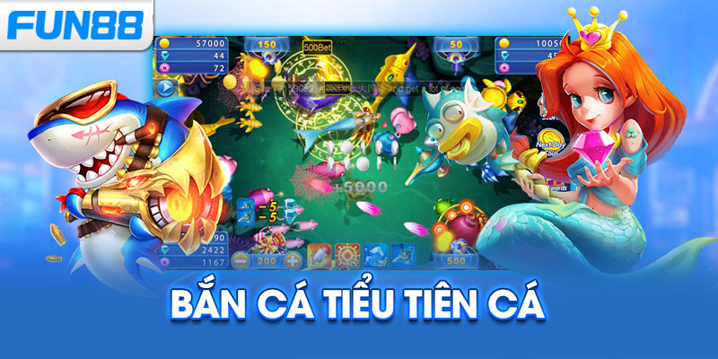 Bắn Cá Tiểu Tiên Cá